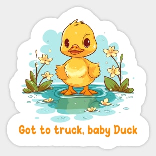 Got to truck, baby Duck Sticker